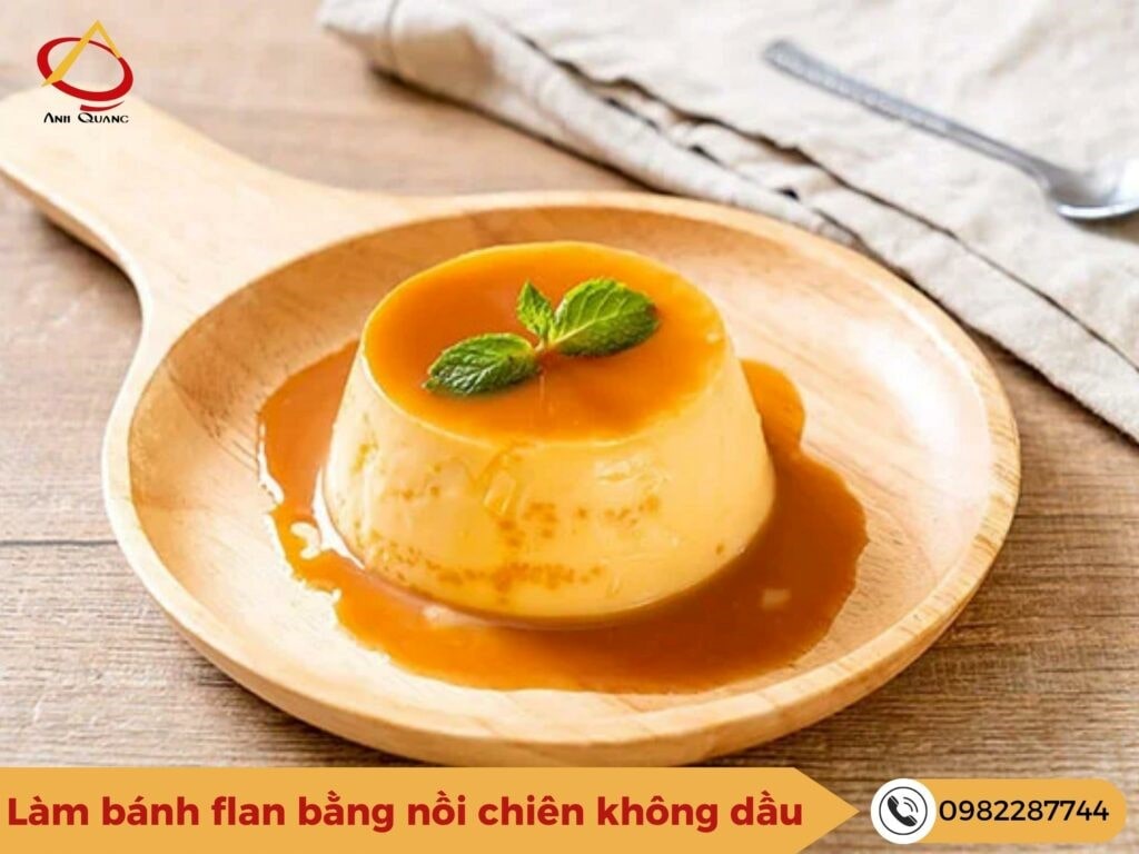 Cách làm bánh flan bằng nồi chiên không dầu ngon mềm mịn - Anh Quang Shop