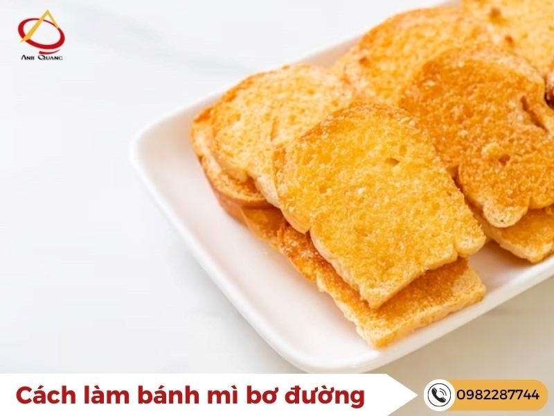 Cách làm bánh mì bơ đường ngon dễ làm ngay tại nhà - Anh Quang Shop